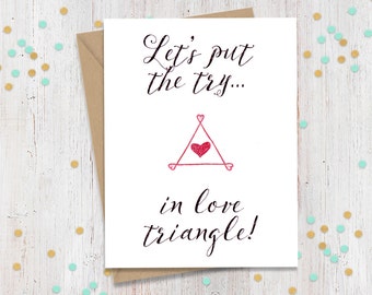 Let's Put the try in love triangle, Polyamorous, Funny Greeting Card, I love You Card, Multiple Loves, Poly Card