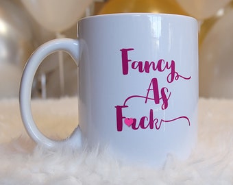 Mature Coffee Mug - Galentine's Day Gift - Mug for Best Friend - Fancy AF - Gift for Her