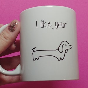 Coffee Mug, Funny Coffee Mug, Gift for Him, Boyfriend Gift, Husband Gift, Christmas Gift, Holiday Gift, Wiener Dog, Dachshund Mug, Dog Lover image 2