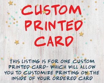 Custom Printing on Inside of card, Customized Card, Customized options for your card