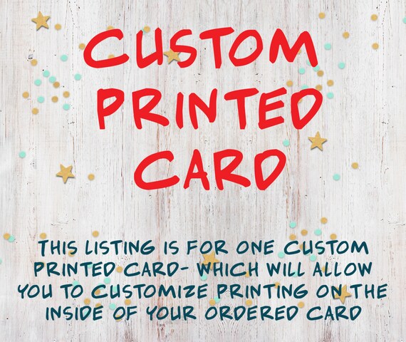 Custom Printing on Inside of card, Customized Card, Customized options for your card