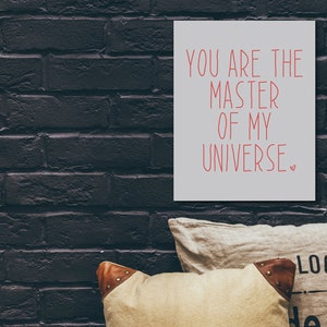 You are the Master of my Universe, Poster Wall Art, Poster Print, Typography Print, Typography Art, Valentines Art, Gift for Him image 2