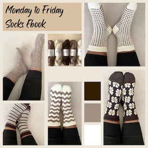 May include: A collection of five different sock patterns, each with a unique design. The patterns include a geometric pattern, a floral pattern, a chevron pattern, a striped pattern, and a lace pattern. The socks are all knitted in a cream and brown colour scheme. The image also includes a title card that reads "Monday to Friday Socks Ebook".