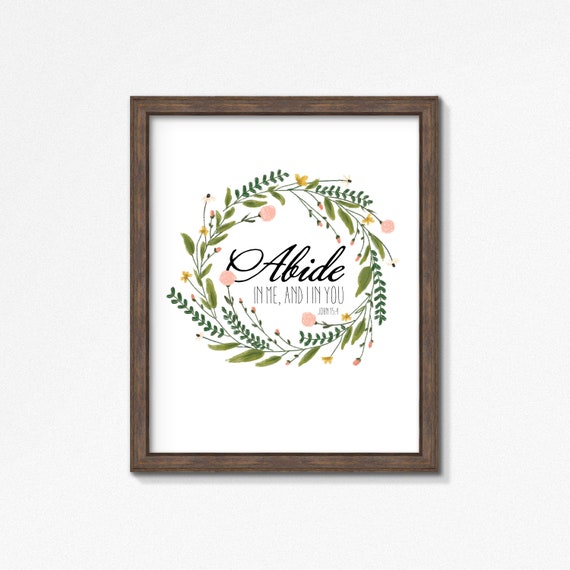 Abide in Me and I in you John 15:4, Portrait Poster Print, Greenery Wall Art, Multiple Sizes, Made to Order Wall Art, Home Decor