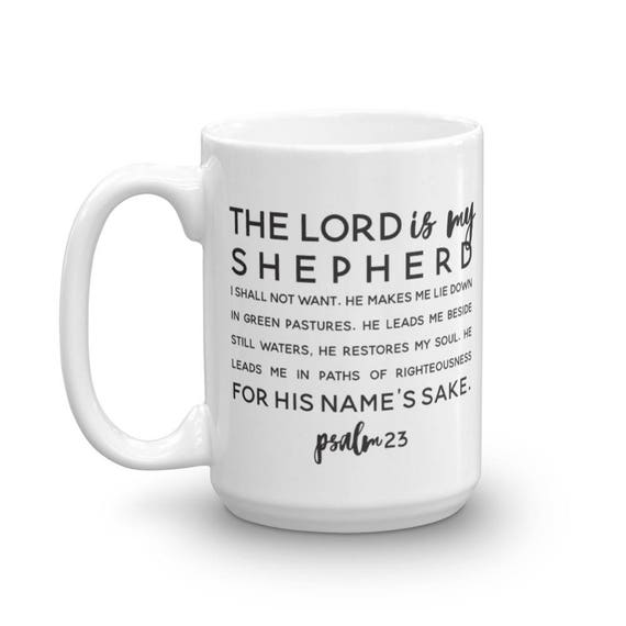 Psalm 23 Coffee Mug - 11oz and 15 oz Ceramic Mug - Black and White Modern Mug - Gift Mug - Inspirational Coffee Cup - Birthday Gift Idea