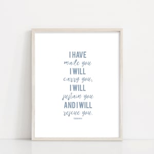 Isaiah 46:4, I Have Made You I Will Sustain You, Scripture Bible Verse Wall Art Digital Print, Printable Art, INSTANT DOWNLOAD