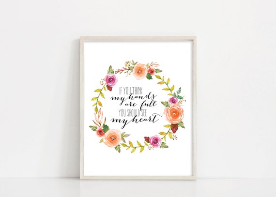 Mothers Day Gift - If You Think My Hands Are Full You Should See My Heart - 8x10 Digital Print - Mom Gift Printable Art - INSTANT DOWNLOAD