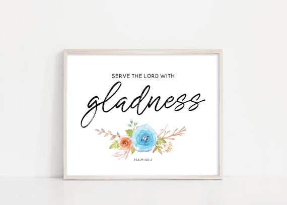 Serve the Lord With Gladness Printable Wall Art - Psalm 100 Sign - 8x10" Digital Print - Printable Art - INSTANT DOWNLOAD