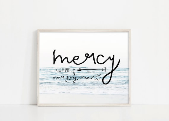 Mercy Triumphs Over Judgement - James 2:13 - Scripture Bible Verse Wall Art - 8x10" Digital Print - Printable Art - INSTANT DOWNLOAD