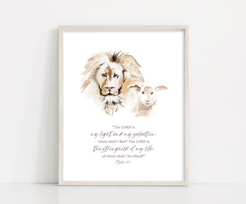May include: Watercolor painting of a lion and a lamb with the Bible verse "The LORD is my light and my salvation: whom shall I fear? The LORD is the stronghold of my life; of whom shall I be afraid?" Psalm 27:1