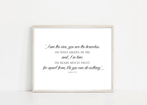 John 15:5 - I am the Vine You are the branches - Scripture Bible Verse Art - 8x10" Digital Print - Printable Art - INSTANT DOWNLOAD