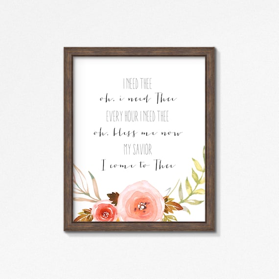 I Need Thee Every Hour Poster - Premium Print - Watercolor Flowers - Watercolor Greenery - Multiple Sizes - Made to Order