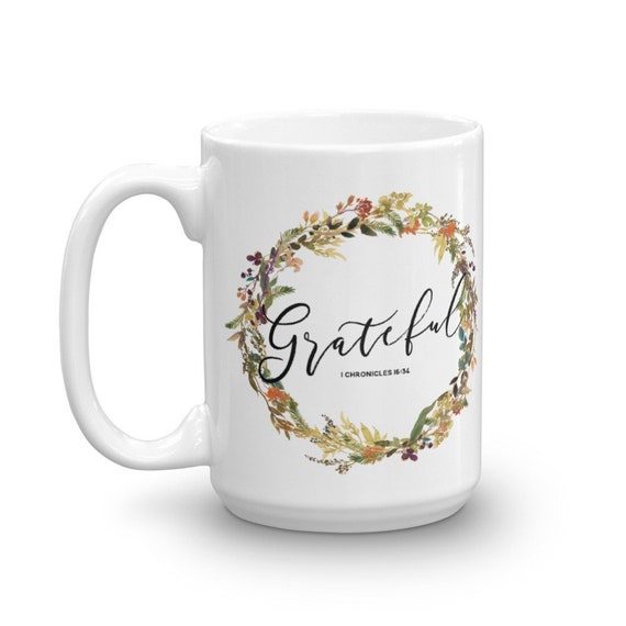 Mug Gift, Grateful, Give Thanks, 1 Chronicles 16:34, 11oz, 15oz Coffee Mug, Ceramic Mug For Mom, Thanksgiving Mug, Christmas gifts