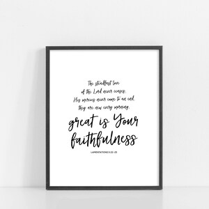May include: Black and white typography print with a quote from Lamentations 3:22-23: "The steadfast love of the Lord never ceases. His mercies never come to an end; they are new every morning. Great is Your faithfulness."