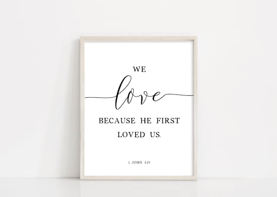 We Love Because He First Loved Us, 1 John 4 19 Print, Love sign, Wedding Sign, Wedding printable, Printable scripture, INSTANT DOWNLOAD