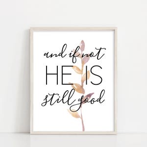 And if not He is still good - Bible Verse Printable Art - Inspirational Print - 8x10&quot; Digital Print - Instant Download