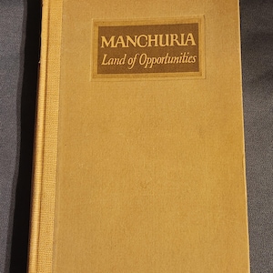 Manchuria Land of Opportunities by South Manchuria Railway Company