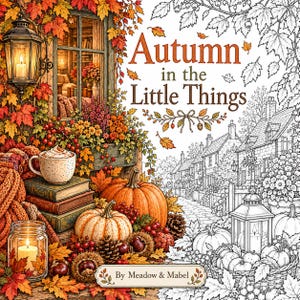 May include: A colouring book cover titled Autumn in the Little Things by Meadow & Mabel, featuring a split design with a coloured illustration of pumpkins, books, and a lantern on the left and a black and white line art version on the right.