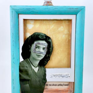 She Was Always Getting Framed handmade assemblage box