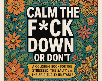 Calm the F*ck Down Malbuch — Stressabbau zum Ausdrucken