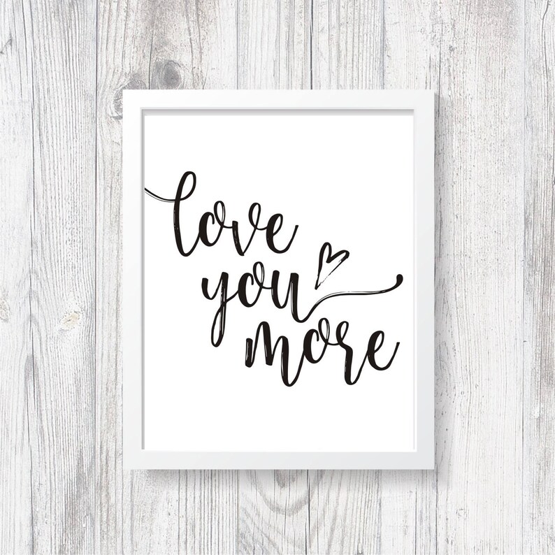 Love You More Valentines Printable, 8x10 or 5x7, Printable Quote, Printable Love Quote, Valentines Decor, Valentines Printables, Love Quotes image 1