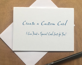 Custom Cards Created for You. Have An Idea? Let Me Create a Custom Design For You!