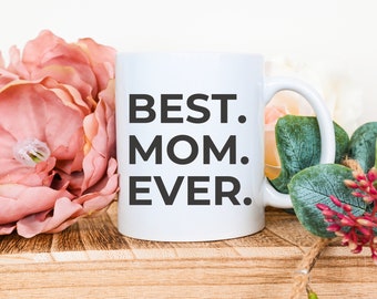 Mothers Day Gift Mug, BEST.MOM.EVER.,Gift for Women, Gift for Mom, Mom Mug, Coffee Mug gift