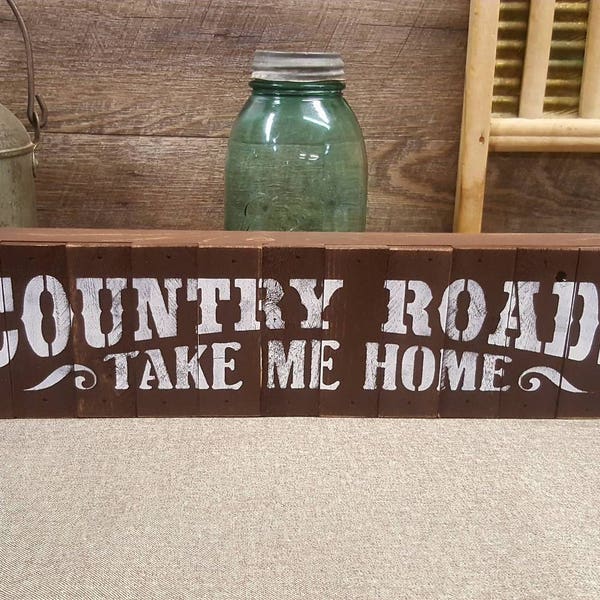 Country Roads Take Me Home, Rustic Sign, Primitive Country Painted Wall Sign, Housewarming Gift, Wall Art, Shelf Sitter