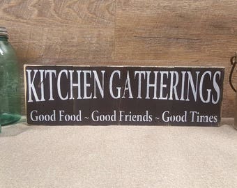 Kitchen Gatherings, Good Food, Good Friends, Good Times, Rustic Sign, Primitive Country Painted Sign, Wall Art, Shelf Sitter