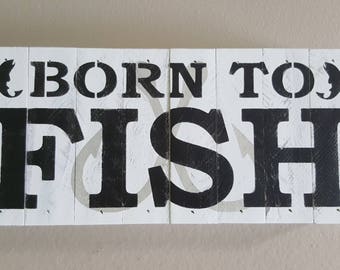 Born To Fish, Primitive Country Painted Wall Sign, Hunting Sign, Man Cave, Rustic Sign, Wall Art, Deer Hunting, Barnwood