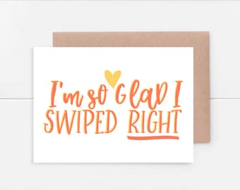 PRINT AT HOME - Im so glad I Swiped Right - Dating, Anniversary, Valentine's Day & Love Card