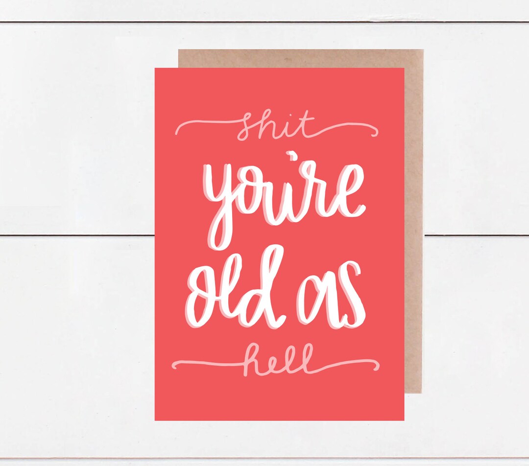 Shit You're Old as Hell - 5x7 Birthday Card - Etsy