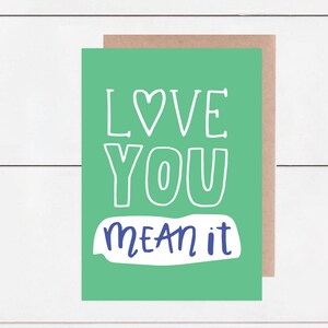 Love You Mean It Muttertag / Vatertag / Jahrestag 5x7 Karte