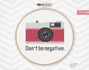 DON'T BE NEGATIVE counted cross stitch pattern, geeky photography xstitch pdf