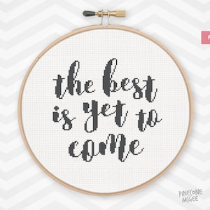 THE BEST IS yet to come counted cross stitch pattern, motivational quote chart pdf