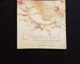 Charmed 50 Bracelets, Necklaces, and Earrings To Make and Give by Gabriella Sellors 2006 Book
