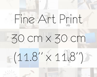 Fine Art Print 30cm x 30cm / 11,8" x 11,8" Animals Choose any you like