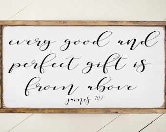 wood sign, every good and perfect gift is from above, James 1:17, 1' x 2'