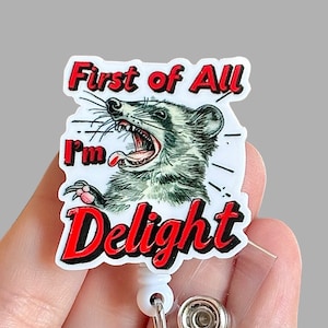 Possum raccoon badge reel - First of all I’m a delight -  Funny badge reel - Badge clip -Badge pull - Gift for coworker
