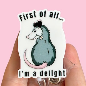 Possum raccoon badge reel - First of all I’m a delight -  Funny badge reel - Badge clip -Badge pull - Gift for coworker