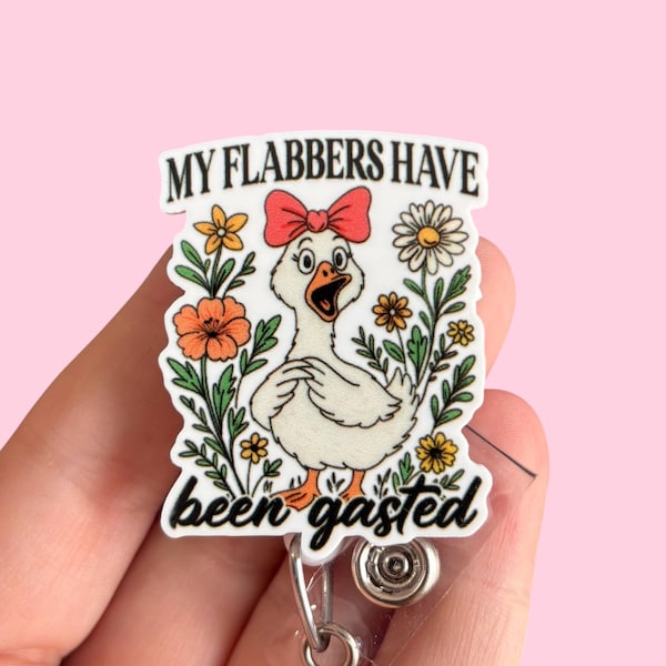 Silly Goose my flabbers have been gasted badge reel - Funny badge reel - Nurse badge reel- Badge pull