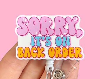 Sorry it’s on back order  badge reel - Funny badge reel - Badge holder - Badge clip -  Gift for coworker