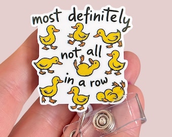 Most definitely not all in a row funny duck badge reel -ID holder - Gift for coworker