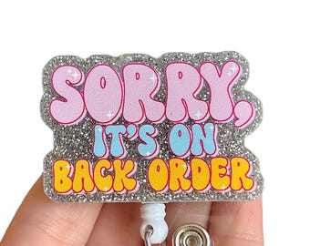 Sorry it’s on back order  badge reel - Funny badge reel - Badge holder - Badge clip -  Gift for coworker