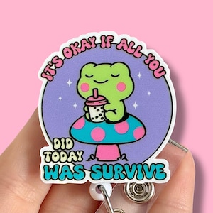 Frog badge reel - It’s okay if all you did was survive badge reel -  Nurse badge pull - Badge pull -  Coworker gift
