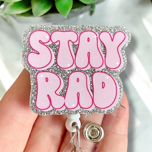Stay Rad badge reel -  RAD tech badge pull - Coworker gift