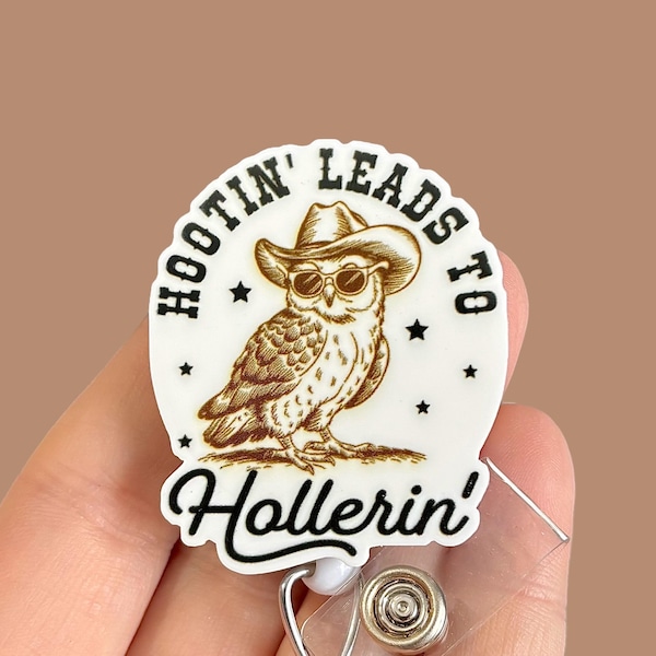 Hootin leads to hollerin badge reel - Funny sarcastic owl badge reel - Funny gift for coworker