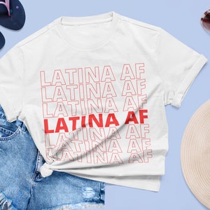 LATINA AF, Latina Pride, Latina T-shirt, Womens T-shirt, Hispanic shirt