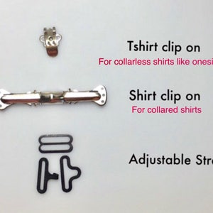 May include: Three different types of shirt clips for attaching straps to shirts. The first clip is for collarless shirts, the second is for collared shirts, and the third is an adjustable strap.