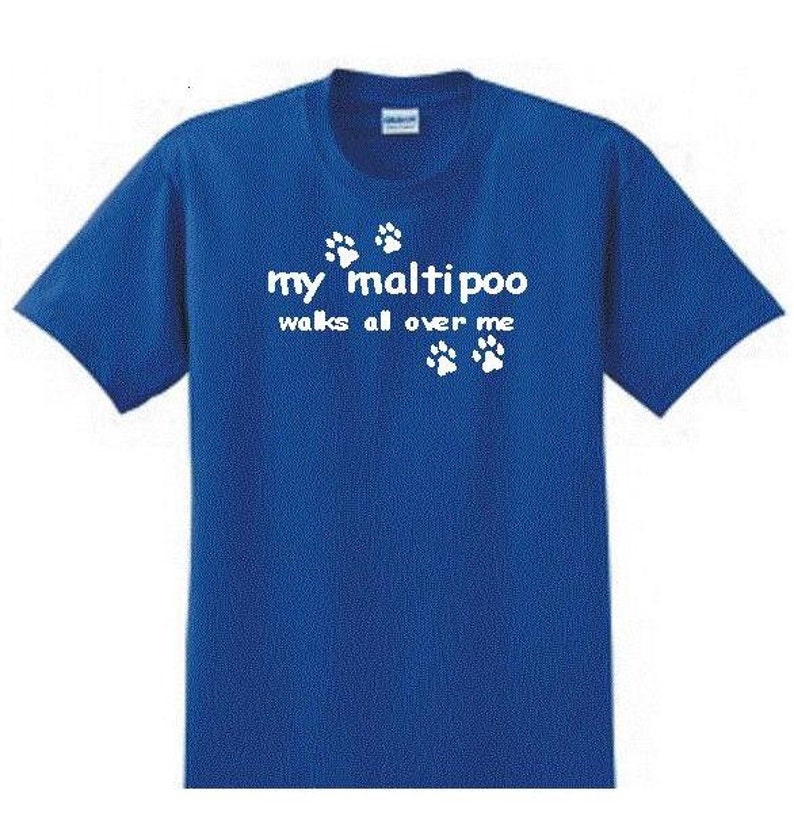 My Maltipoo Walks All Over Me Dog Tshirt Sizes up to 5XL Etsy
